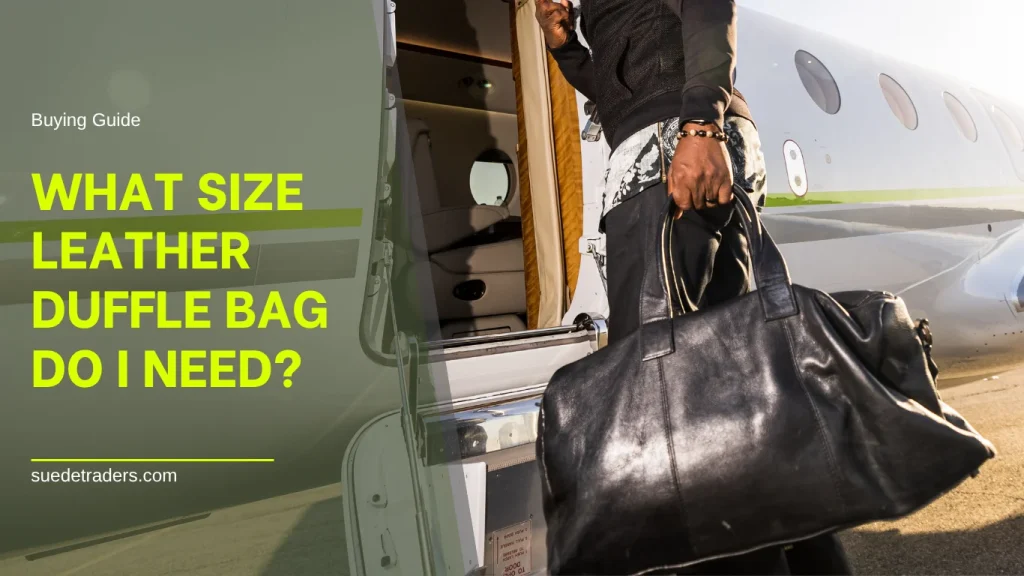 what size leather duffle bag do I need